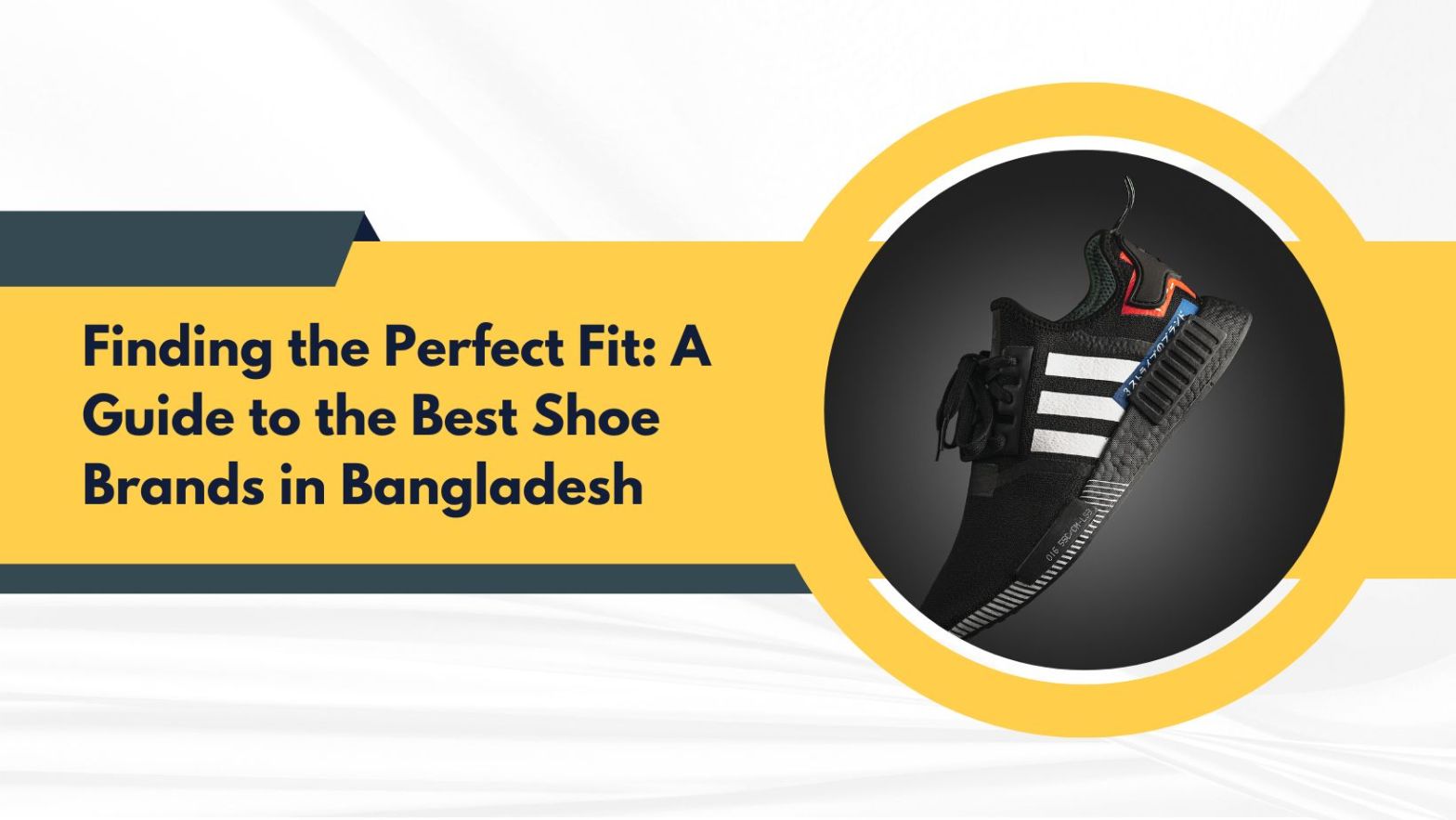 Finding the Perfect Fit: A Guide to the Best Shoe Brands in Bangladesh