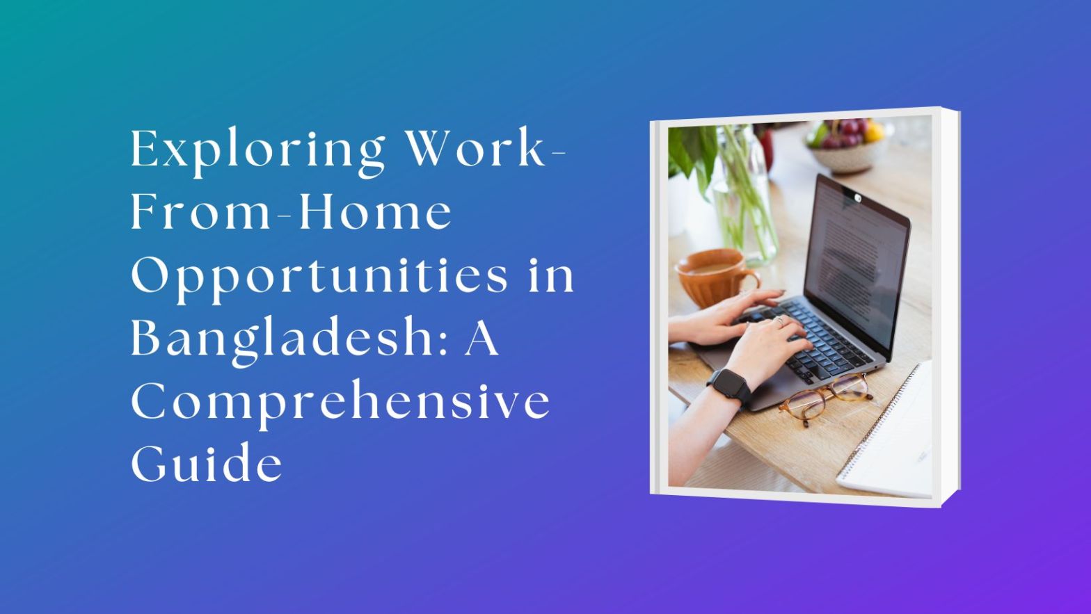 Work-From-Home Opportunities in Bangladesh
