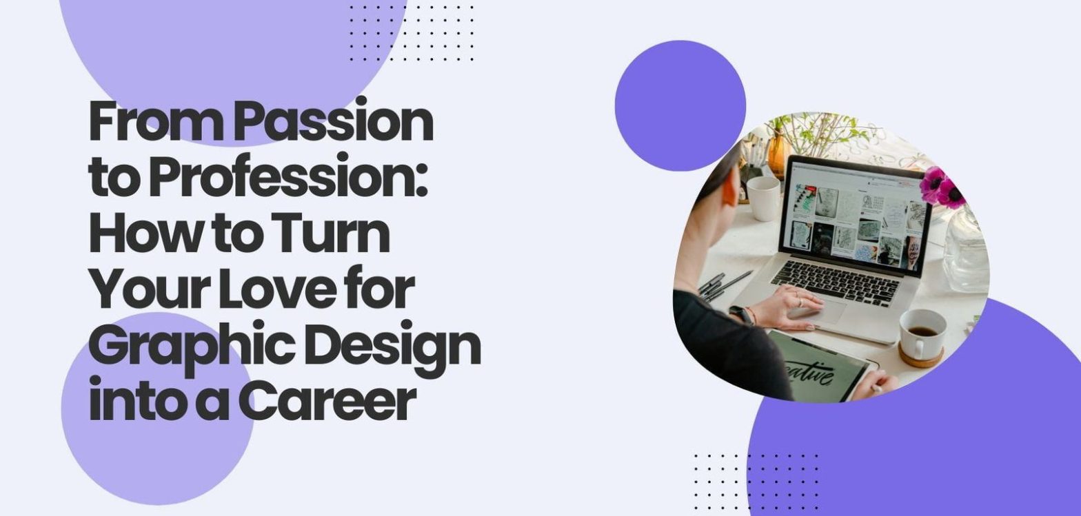 How to Turn Your Love for Graphic Design into a Career