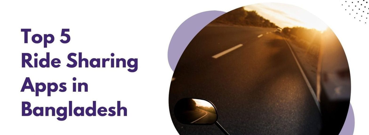 Top 5 Ride-Sharing Apps in Bangladesh