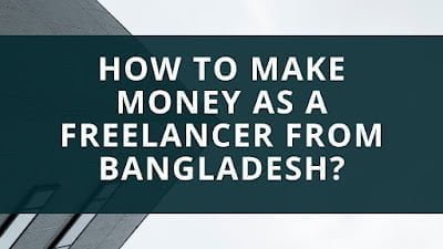How to Make Money as a Freelancer from Bangladesh?
