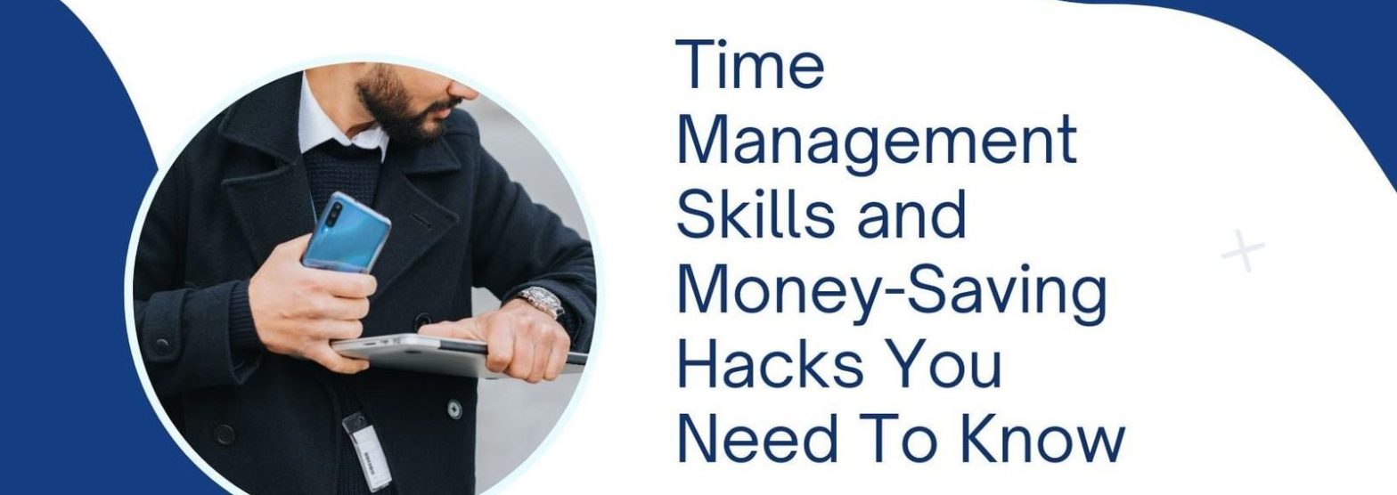 Time Management Skills and Money-Saving Hacks You Need To Know