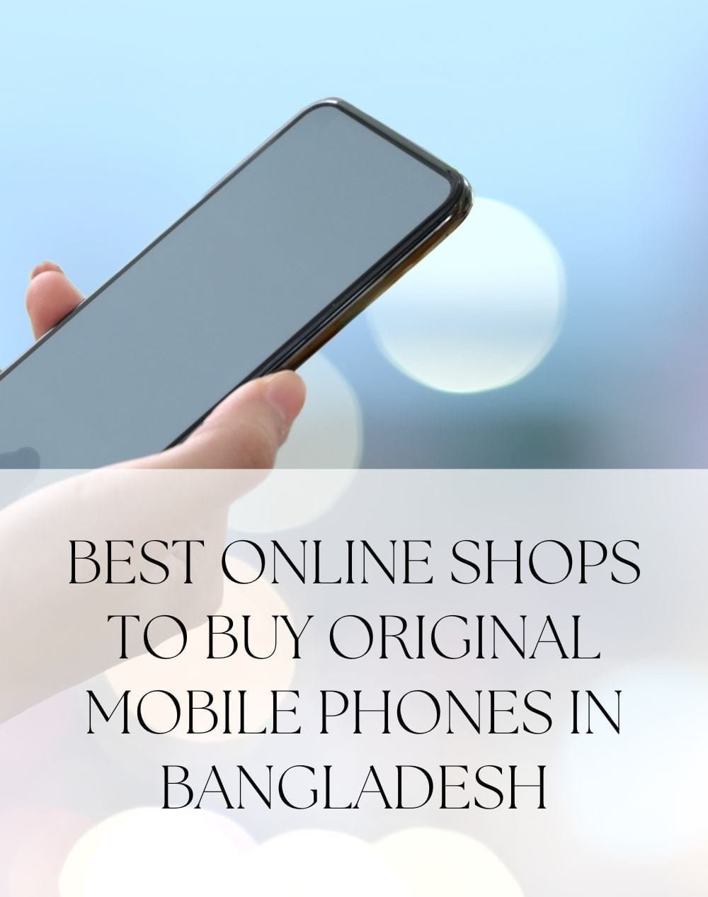 Best Online Shops To Buy Original Mobile Phones In Bangladesh