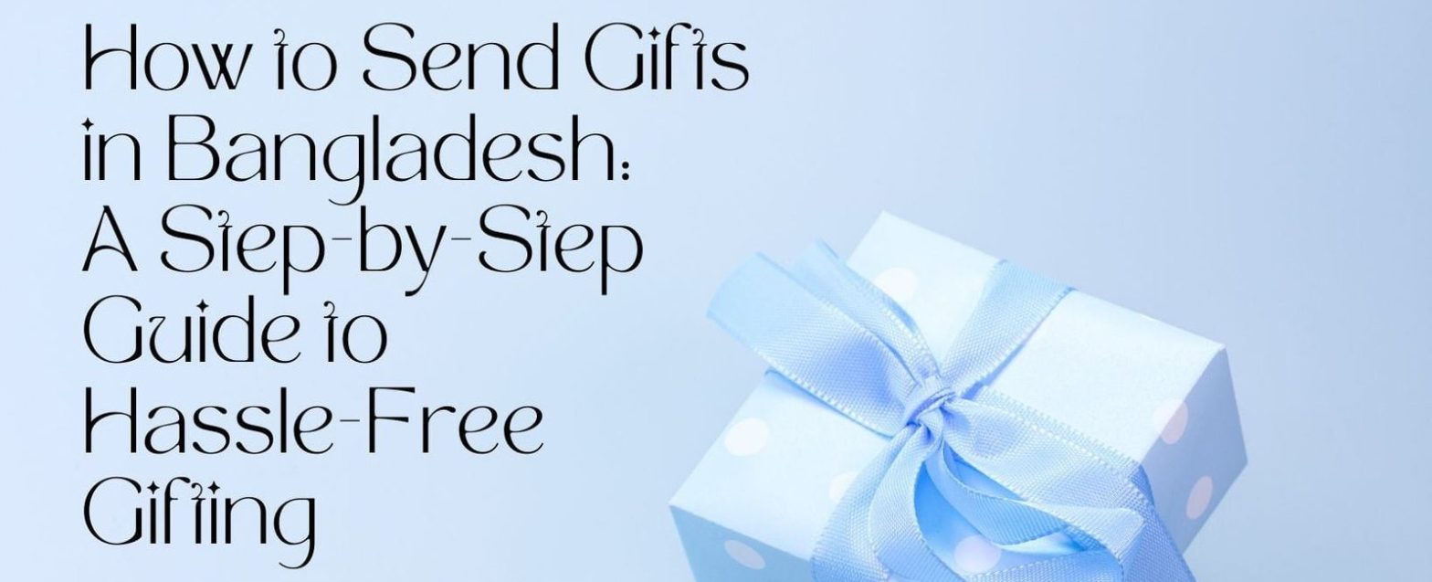 How to Send Gifts in Bangladesh